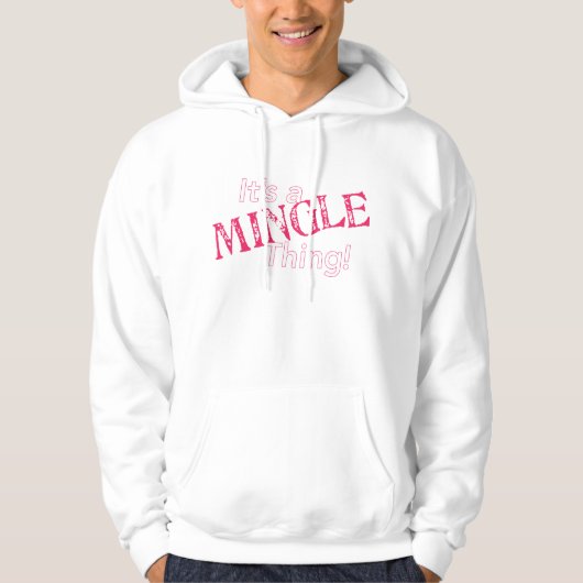 Het is een Mingle Thing Hoodie (Voorkant)