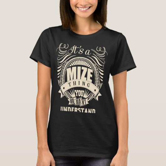 Het is een MIZE ding dat je niet zou begrijpen T-shirt (Voorkant)