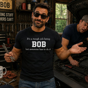 Het is een moeilijke klus om Bob te zijn, maar iem T-shirt
