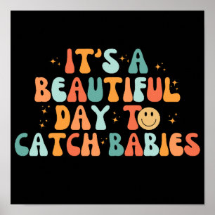 Het is een mooie dag om baby's te vangen poster