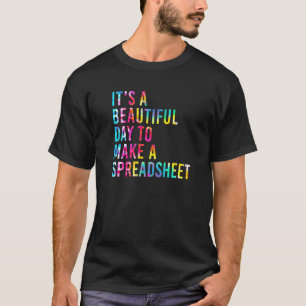 Het is een mooie dag om een spreadsheet te maken t-shirt