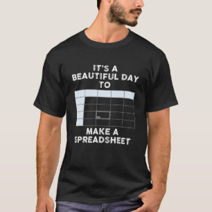 Het is een mooie dag om een spreadsheet te maken t-shirt