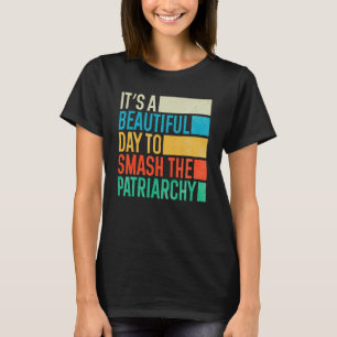Het is een mooie dag om het versleten patriarchaat t-shirt