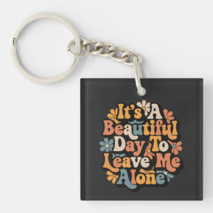 Het Is Een Mooie Dag Om Me Met Rust Te Laten Groov Sleutelhanger