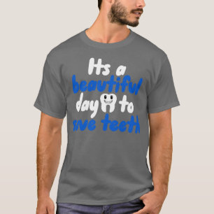Het is een mooie dag om tanden te redden t-shirt