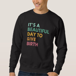 Het Is Een Mooie Dag Om Te Baren Doula Leven Gebo Trui