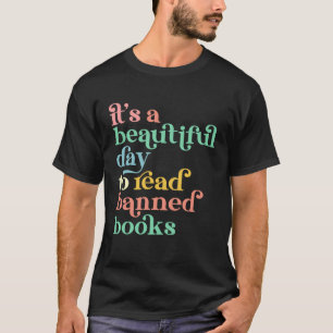 Het is een mooie dag om verboden boeken te lezen t-shirt