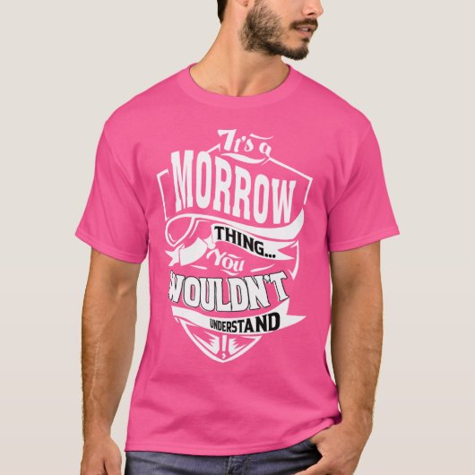 Het is een MORROW-ding T-shirt (Voorkant)