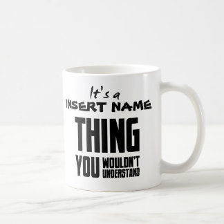 Het is een (NAAM VAN HET TUSSENVOEGSEL) ding, Mok
