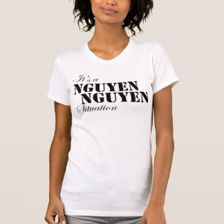 Het is een nguyen nguyen situatie t-shirt