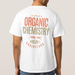 Het is een organische chemie ding t-shirt