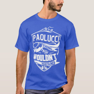 Het is een PAOLUCCI-ding dat je niet zult begrijpe T-shirt