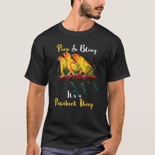 Het is een parkiet ding Budgie Budgerigar Huisdier T-shirt