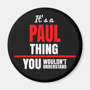 Het is een Paul ding dat je niet zou begrijpen. Magneet