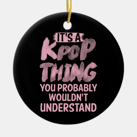 Het is een pop ding dat je niet zou begrijpen keramisch ornament (Voorkant)