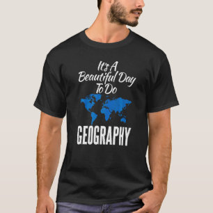 Het is een prachtige dag om geografische leraar Ge T-shirt