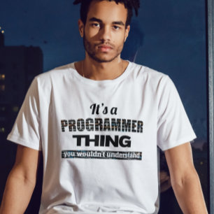 Het is een programmeerding dat je niet zou begrijp t-shirt