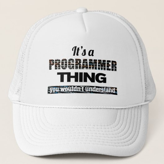 Het is een programmeerding dat je niet zou begrijp trucker pet (Voorkant)