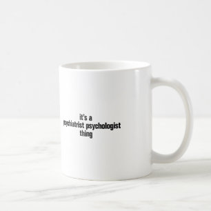 Het is een psychiater psycholoog ding koffiemok