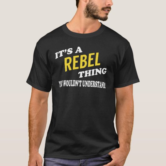 Het is een REBEL ding dat je niet zou begrijpen T-shirt (Voorkant)