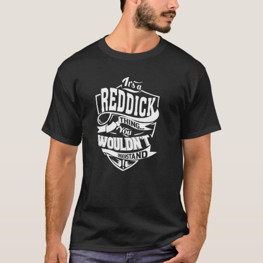 Het is een REDDICK-ding T-shirt (Voorkant)