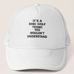 Het is een schijfgolfding, je zou het niet begrijp trucker pet