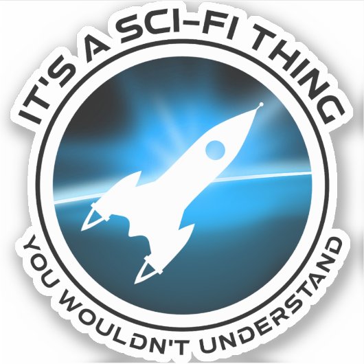 Het is een sci-fi ding - je zou het niet begrijpen sticker (Voorkant)