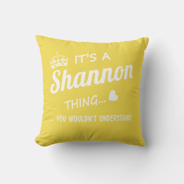 Het is een SHANNON-ding Kussen (Voorkant)