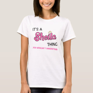 Het is een Sheila ding dat je niet zou begrijpen T-shirt