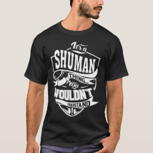 Het is een SHUMAN ding T-shirt