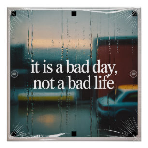Het Is Een Slecht Dag, Geen Slecht Leven Perfect Poster