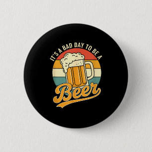 Het is een slechte dag om een bierliefhebber grapp ronde button 5,7 cm