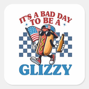 Het is een slechte dag om een Glizzy 4 juli T-shir Vierkante Sticker