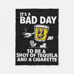 Het is een slechte dag om een shot tequila en een fleece deken