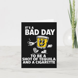 Het is een slechte dag om een shot tequila en een  kaart
