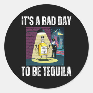 Het is een slechte dag om tequila te zijn die de p ronde sticker