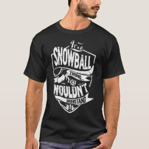 Het is een SNOWBALL-ding T-shirt