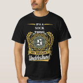 Het is een SOCK-ding dat je niet zult begrijpen T-shirt (Voorkant)