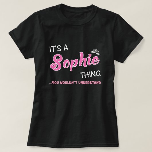 Het is een Sophie ding dat je niet zou begrijpen T-shirt (Design voorkant)