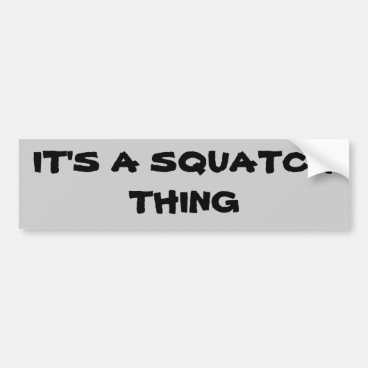Het is een Squatch ding Bumpersticker (Voorkant)