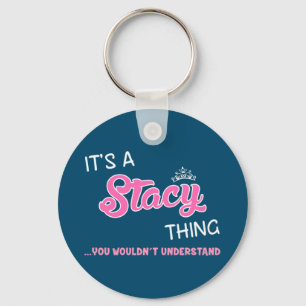 Het is een Stacy-ding dat je niet zou begrijpen Sleutelhanger