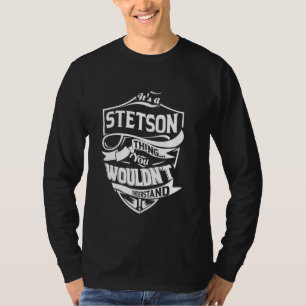 Het is een STETSON-ding dat je niet zou begrijpen T-shirt
