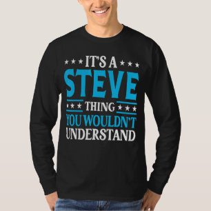 Het is een Steve Thing Persoonlijke naam Funny Ste T-shirt