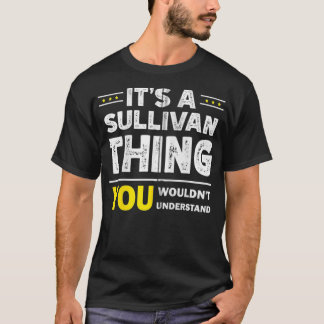 Het is een Sullivan ding dat je Fami niet zou begr T-shirt