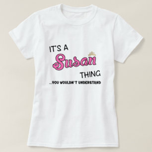 Het is een Susan ding dat je niet zou begrijpen T-shirt