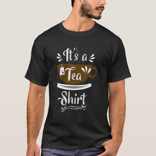 Het is een Tea Shirt Funny Tea Quote Tea Shirt met (Voorkant)