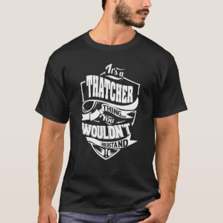 Het is een THATCHER-ding T-shirt