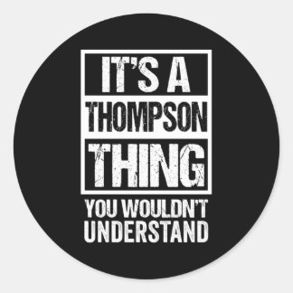 Het is een Thompson ding dat je niet zou begrijpen Ronde Sticker