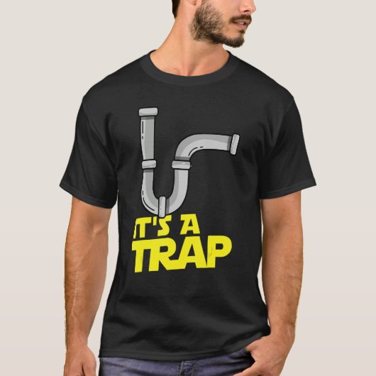 Het is een Trap Pipefitter Plumber Mannen & Vrouwe T-shirt (Voorkant)