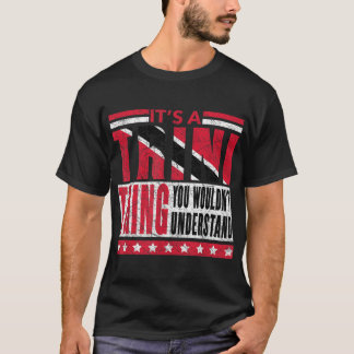 Het is een trini-ding dat je Trinida niet zou begr T-shirt